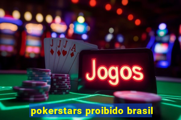 pokerstars proibido brasil